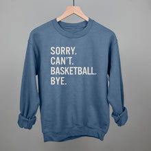 Load image into Gallery viewer, Sorry Can't Basketball Bye