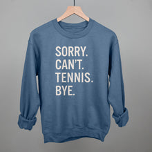 Load image into Gallery viewer, Sorry Can't Tennis Bye