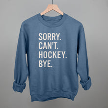 Load image into Gallery viewer, Sorry Can't Hockey Bye