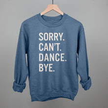 Load image into Gallery viewer, Sorry Can't Dance Bye
