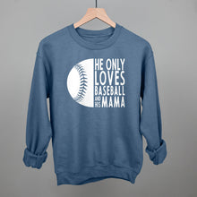 Load image into Gallery viewer, He Only Loves Baseball And His Mama