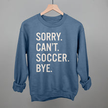 Load image into Gallery viewer, Sorry Can't Soccer Bye