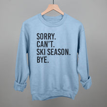 Load image into Gallery viewer, Sorry Can't Ski Season Bye