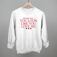 Load image into Gallery viewer, Excuse Me You Look Like You Love Me