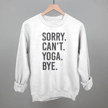 Load image into Gallery viewer, Sorry Can't Yoga Bye