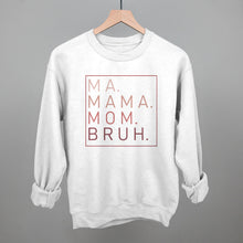 Load image into Gallery viewer, Ma Mama Mom Bruh (Blush Rose)