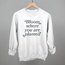 Load image into Gallery viewer, Bloom Where You Are Planted