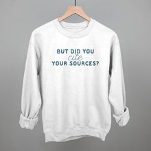 Load image into Gallery viewer, But Did You Cite Your Sources?