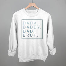 Load image into Gallery viewer, Dada Daddy Dad Bruh