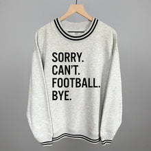 Load image into Gallery viewer, Sorry Can't Football Bye