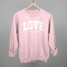 Load image into Gallery viewer, Love Is All You Need
