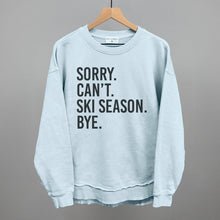 Load image into Gallery viewer, Sorry Can't Ski Season Bye