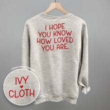 Load image into Gallery viewer, I Hope You Know How Loved You Are Back Print
