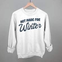 Load image into Gallery viewer, Not Made For Winter