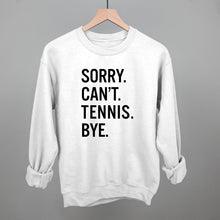 Load image into Gallery viewer, Sorry Can't Tennis Bye
