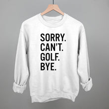 Load image into Gallery viewer, Sorry Can't Golf Bye