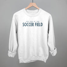 Load image into Gallery viewer, See You At The Soccer Field