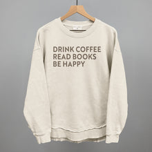 Load image into Gallery viewer, Drink Coffee Read Books Be Happy