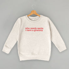 Load image into Gallery viewer, Who Needs Santa I Have A Grammy (Kids)