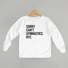 Load image into Gallery viewer, Sorry Can't Gymnastics Bye (Kids)