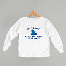 Load image into Gallery viewer, Bye Buddy, Hope You Find Your Dad! (Kids)