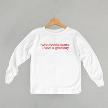 Load image into Gallery viewer, Who Needs Santa I Have A Grammy (Kids)