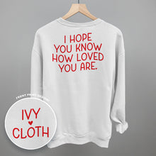 Load image into Gallery viewer, I Hope You Know How Loved You Are Back Print