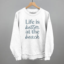 Load image into Gallery viewer, Life Is Better At The Beach