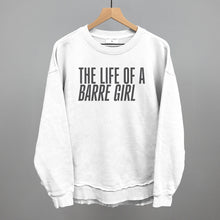 Load image into Gallery viewer, The Life Of A Barre Girl