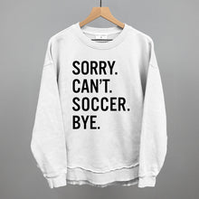 Load image into Gallery viewer, Sorry Can't Soccer Bye