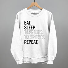Load image into Gallery viewer, Eat Sleep Take Kids To Sports Repeat