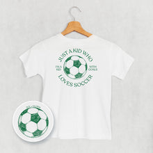 Load image into Gallery viewer, Just A Kid Who Loves Soccer (Kids Back Print)