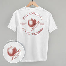 Load image into Gallery viewer, Just A Girl Who Loves Teaching (Back Print)