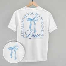 Load image into Gallery viewer, Let All That You Do Be Done In Love (Back Print)