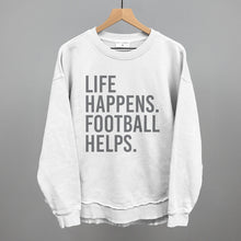 Load image into Gallery viewer, Life Happens. Football Helps.