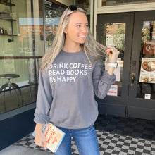 Load image into Gallery viewer, Drink Coffee Read Books Be Happy