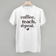 Load image into Gallery viewer, Coffee Teach Repeat
