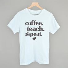 Load image into Gallery viewer, Coffee Teach Repeat