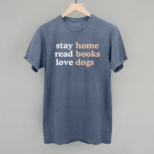 Load image into Gallery viewer, Stay Home Read Books Love Dogs