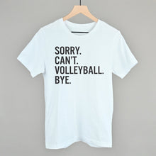 Load image into Gallery viewer, Sorry Can't Volleyball Bye