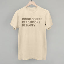 Load image into Gallery viewer, Drink Coffee Read Books Be Happy
