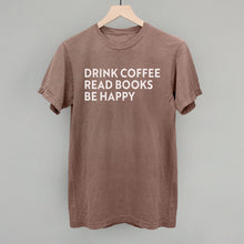 Load image into Gallery viewer, Drink Coffee Read Books Be Happy