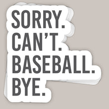 Load image into Gallery viewer, Sorry Can't Baseball Bye Decal