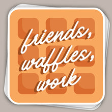 Load image into Gallery viewer, Friends, Waffles, Work (Decal)