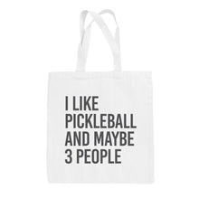 Load image into Gallery viewer, I Like Pickleball And Maybe 3 People Tote Bag