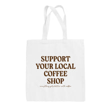 Load image into Gallery viewer, Support Your Local Coffee Shop Tote Bag