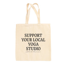 Load image into Gallery viewer, Support Your Local Yoga Studio Tote Bag