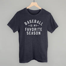 Load image into Gallery viewer, Baseball Is My Favorite Season