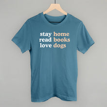 Load image into Gallery viewer, Stay Home Read Books Love Dogs