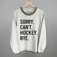 Load image into Gallery viewer, Sorry Can't Hockey Bye